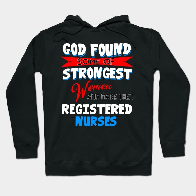 God Found Some Of Strongest Women And Made Them Registered Practical Nurse Hoodie by Ohooha